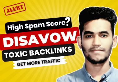 I will Disavow all toxic and bad backlinks to your website