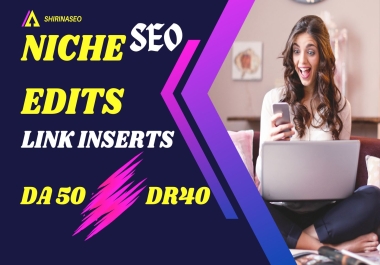I Will Provide Niche Edits,  Link Inserts,  Curated Links On DA 50+ For Ranking Your Website On Google