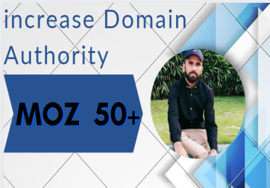 I will increase domain authority moz da to 50 plus perfectly
