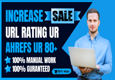 I Will Boost Increase UR 80+ URL Rating Ahrefs Safe and Guaranteed