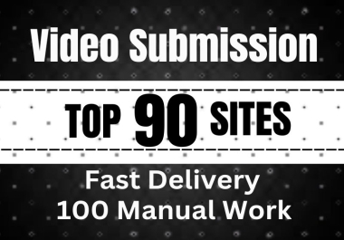 I will manually do video submission on the top 90 video-sharing sites
