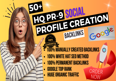 I Will do 50 Plus PR-9 Powerful & High-Quality Profile Creation Backlinks for Your Website
