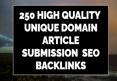 I Provide high quality 250 unique domain article submission seo backlinks