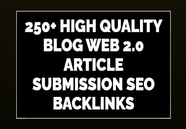 250+ High Quality Blog web 2.0 Article Submission Seo Backlinks