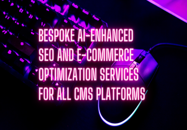 Bespoke AI-Enhanced SEO and E-commerce Optimization Services for All CMS Platforms