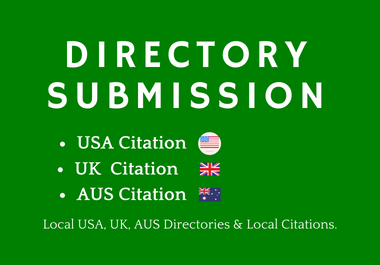 I will do Directory Submission and USA,  UK,  AUS Local Citation