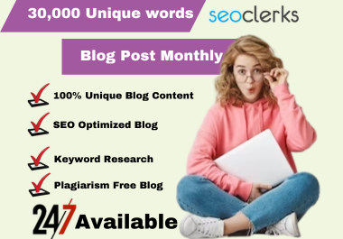I will write 30,000 unique monthly blog content for you