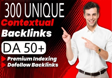 I will do 300 Unique contextual dofollow SEO backlinks