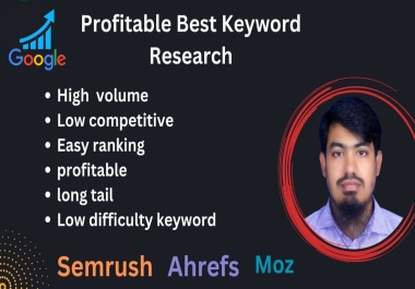 I will provide profitable long tail best keyword research by Semrush,  ahrefs,  moz