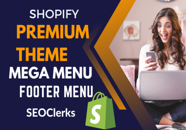 I will create shopify premium theme and update mega menu and footer links