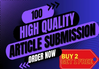 100 High-Quality Article Submission Backlinks. Buy 2 Get 1 FREE