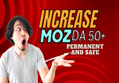 Increase Moz Da 50+ Pa 30+ with Guaranteed increase DA in 7 days