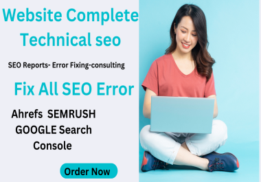 I will fix search console ahref semrush errore and technical SEO issuse