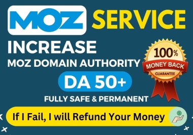 Increase Domain Authority DA 50+,  PA 30+ Guaranteed MOZ Service.