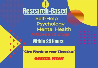 I will write Research-based Self-help,  Psychology,  and Mental Health Articles and blogs.