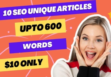 I will do 10 engaging SEO articles or content writing,  each with up to 600 words