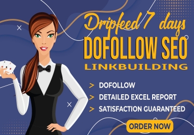 I will provide 50 dripfeed dofollow seo linkbuilding for 7 days daily