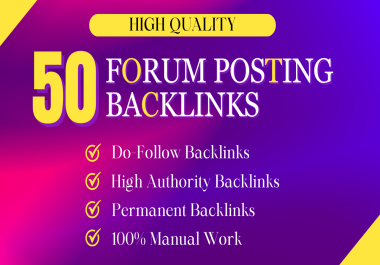 I will create 50 Forum Posting High Authority DoFollow Backlinks