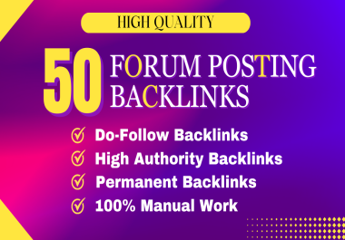 I will create 50 Forum Posting High Authority DoFollow Backlinks