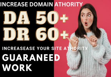 Increase Ahrefs DR 60+ with Moz DA 50+ by natural seo strategy Result Guaranteed