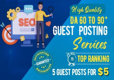 Write And Publish 5 Guest Post On Websites Da 60 To 90 plus