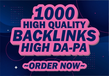 i will provde 1000 high quality backlinks with high DA PA