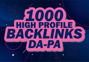 i will provde high quality 1000 high profile backlinks DA PA