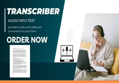 I can transcribe provided audio and video into text form