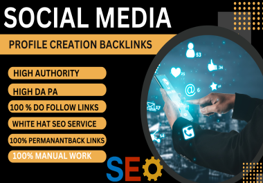 create 300 social media profile creation backlinks and high da pa