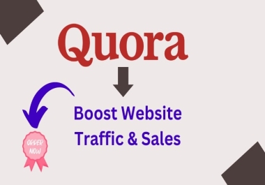 Boost Website Traffic & Sales - Get 22 Expert Quora Answers For Your Business