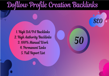 I will create 50 High DA/PA 90-80 Dofollow Profile Creation Backlinks