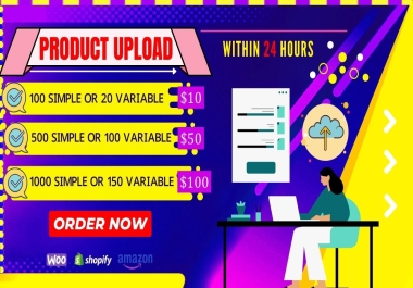 I will upload products on your woocommerce,  shopify,  amazon website