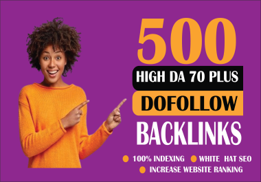 500 dofollow backlink with high DA 70 to 100.