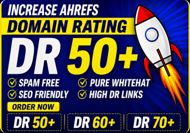 I will increase Ahrefs domain rating DR 50+ to Improve Ranking
