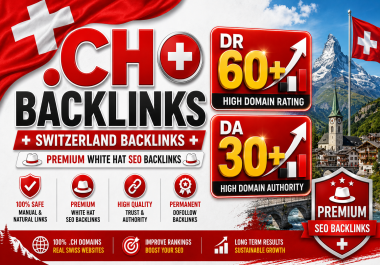 I will create 10 High Quality. ch Switzerland DR 60+& DA 30+ Backlinks
