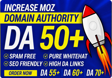 I will increase Your Site Authority Moz DA 50 Plus