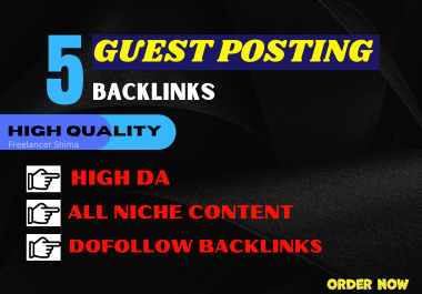 I will write,  publish 5 premium guest post on high da and dofollow guest posting sites