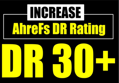 increase dr 30 plus Ahrefs domain rating with SEO backlinks