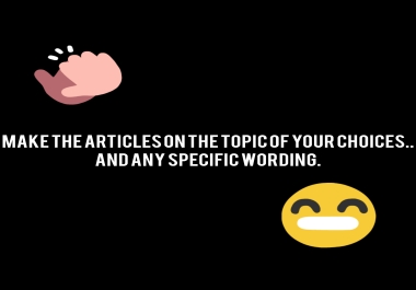 I will write Articles,  Assignment, Blogs on your Demanded topic