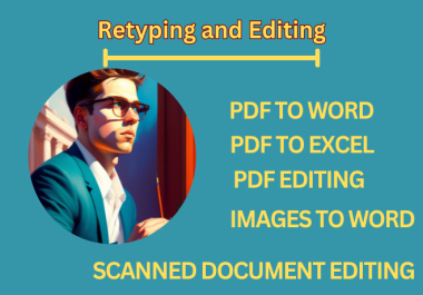 I will do fast typing,  retyping scanned documents,  File conversion