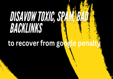 disavow toxic,  spam,  bad backlinks to recover from google penalty