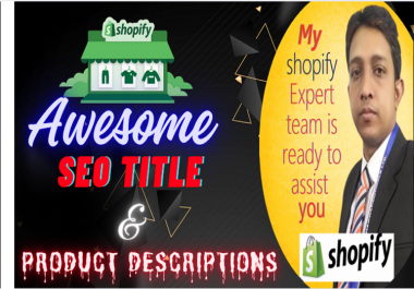 I Will write awesome shopify 10 product descriptions with SEO title