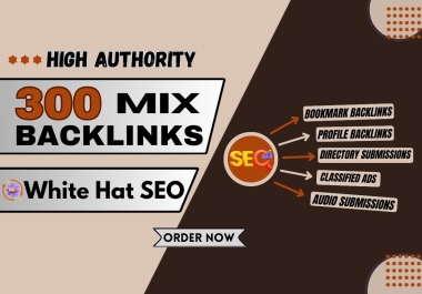 300 High Authority White Hat SEO Mix Backlinks