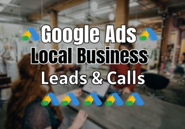 Generate Leads and Calls by PPC ads,  AdWords for local business