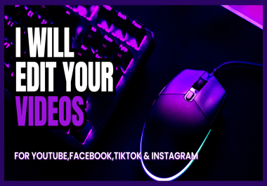 I will expertly edit your videos for all social media platforms