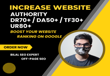 Increase Your Website DR60,  DA50,  TF30,  UR80+