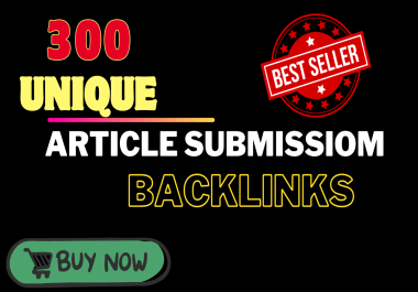 300 Unique Article Submission Backlinks