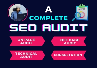 I will Provide a Complete Advanced In-Depth SEO Audit Report and Consultation