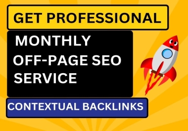 I will do monthly off page seo service to high authority Contextual Do-follow Backlinks