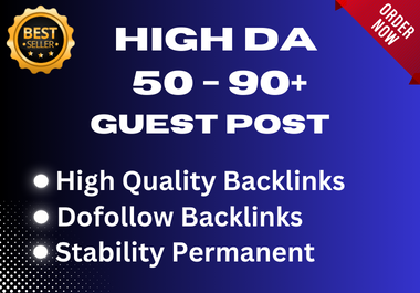 Premium guest post on da 50 to 90 websites and backlinks are dofollow